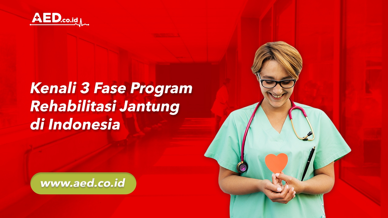 Kenali 3 Fase Program Rehabilitasi Jantung di Indonesia AED Indonesia