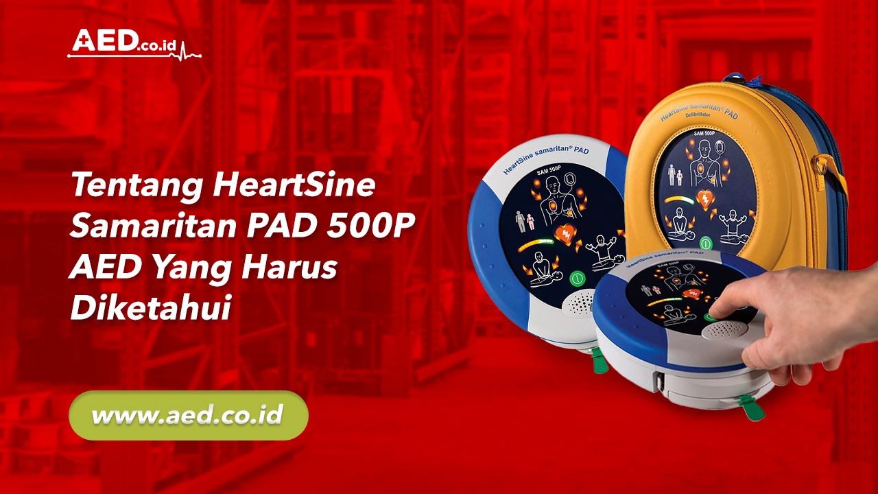 Tentang HeartSine Samaritan PAD 500P AED Yang Harus Diketahui AED