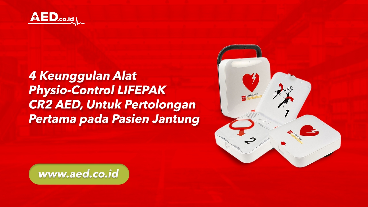 4 Keunggulan Alat PhysioControl LIFEPAK CR2 AED, Untuk Pertolongan