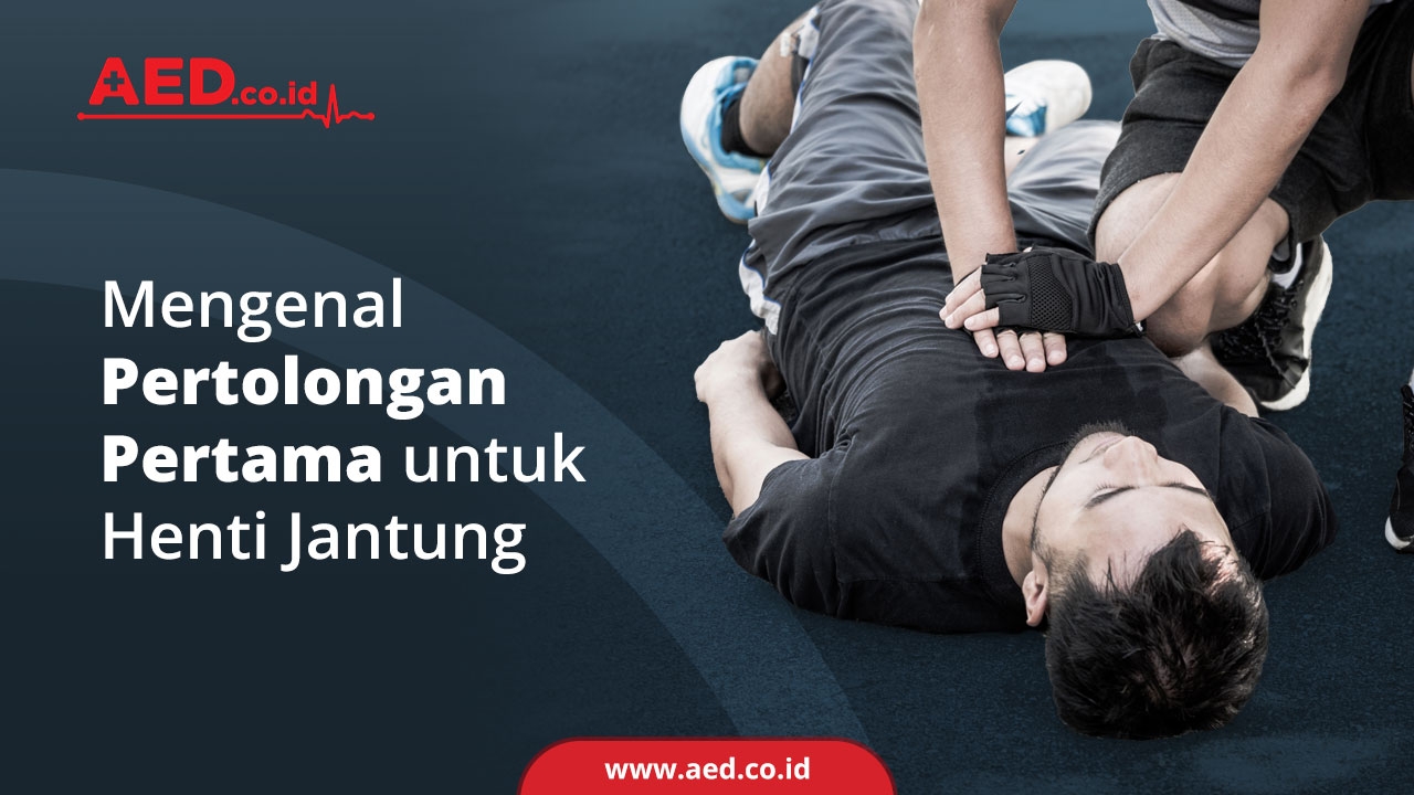 Mengenal Pertolongan Pertama untuk Henti Jantung Mendadak AED Indonesia