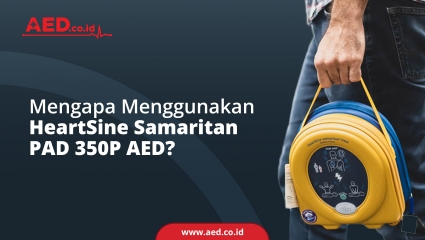 Mengapa Menggunakan HeartSine Samaritan PAD 350P AED? 